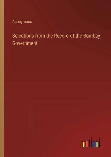 Cover image for Selections from the Record of the Bombay Government