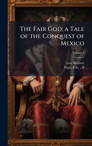 Cover image for The Fair God; a Tale of the Conquest of Mexico