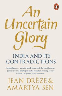 Cover image for An Uncertain Glory: India and its Contradictions