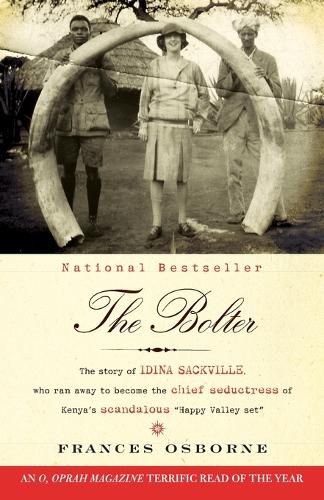 Cover image for The Bolter: The Story of Idina Sackville, Who Ran Away to Become the Chief Seductress of Kenya's Scandalous  Happy Valley Set