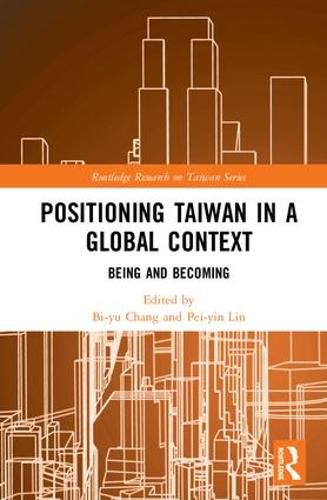 Positioning Taiwan in a Global Context: Being and Becoming