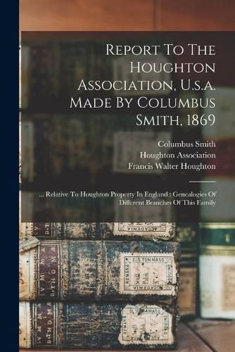 Cover image for Report To The Houghton Association, U.s.a. Made By Columbus Smith, 1869