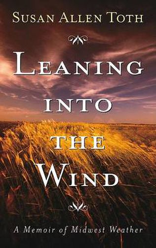 Leaning Into The Wind: A Memoir Of Midwest Weather