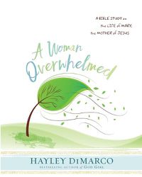 Cover image for A Woman Overwhelmed - Women's Bible Study Participant Workbo