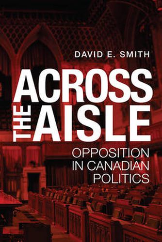 Across the Aisle: Opposition in Canadian Politics