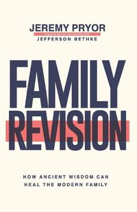 Cover image for Family Revision: How Ancient Wisdom Can Heal the Modern Family