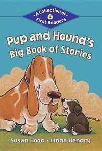 Cover image for Pup and Hound's Big Book of Stories