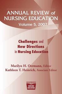 Cover image for Annual Review of Nursing Education v. 5; Challenges and New Directions in Nursing Education