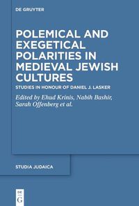 Cover image for Polemical and Exegetical Polarities in Medieval Jewish Cultures: Studies in Honour of Daniel J. Lasker