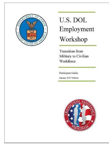 Cover image for U.S. DOL Employment Workshop: Transition from Military to Civilian Workforce (Participant Guide) - January 2017 Edition