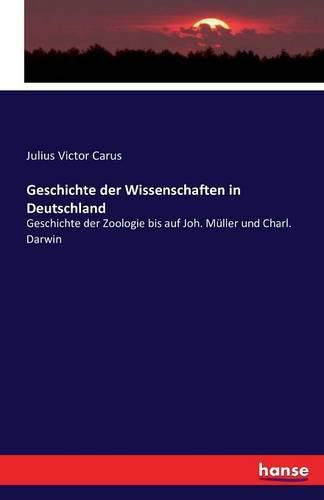 Geschichte der Wissenschaften in Deutschland: Geschichte der Zoologie bis auf Joh. Muller und Charl. Darwin