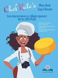 Cover image for Los Macarrones Y de la Chef Kate (Chef Kate's Mac-And-Say-Cheese) Bilingual Eng/Spa