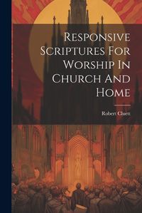 Cover image for Responsive Scriptures For Worship In Church And Home