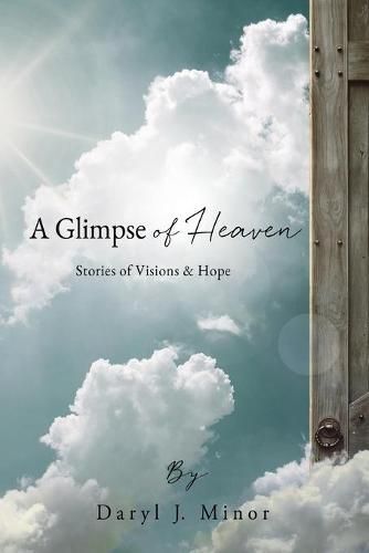 Cover image for A Glimpse of Heaven: Stories of Visions & Hope