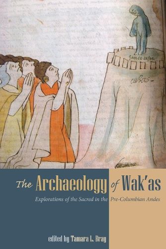 Cover image for The Archaeology of Wak'as: Explorations of the Sacred in the Pre-Columbian Andes