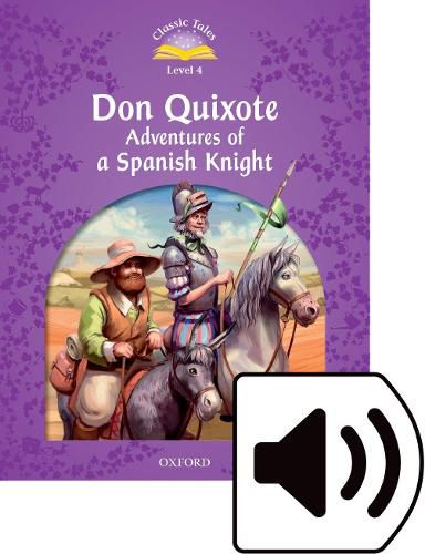 Classic Tales Second Edition: Level 4: Don Quixote: Adventures of a Spanish Knight Audio Pack