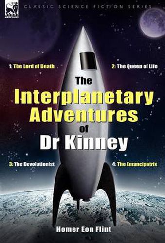 Cover image for The Interplanetary Adventures of Dr Kinney: The Lord of Death, the Queen of Life, the Devolutionist & the Emancipatrix