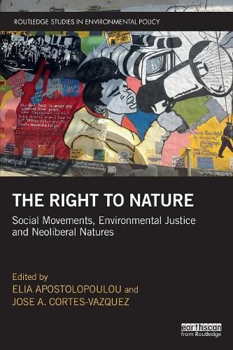 The Right to Nature: Social Movements, Environmental Justice and Neoliberal Natures