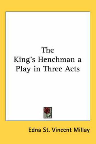 Cover image for The King's Henchman a Play in Three Acts