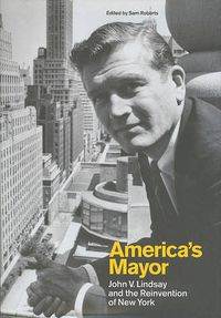 Cover image for America's Mayor: John V. Lindsay and the Reinvention of New York