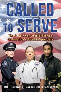 Cover image for Called to Serve: The Inspiring, Untold Stories of America's First Responders