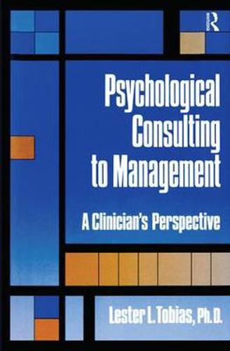 Cover image for Psychological Consulting To Management: A Clinician's Perspective