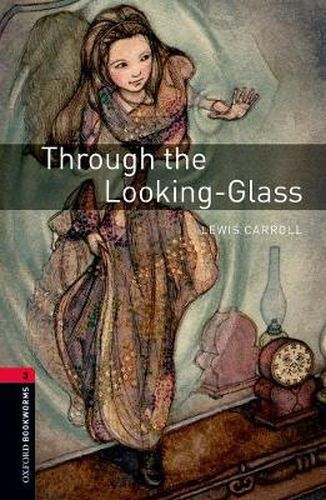 Oxford Bookworms Library: Level 3:: Through the Looking-Glass Audio Pack