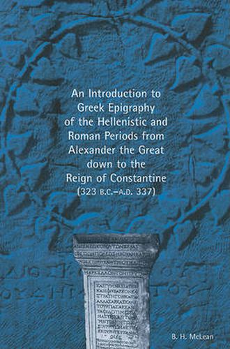 Cover image for An Introduction to Greek Epigraphy of the Hellenistic and Roman Periods from Alexander the Great Down to the Reign of Constantine