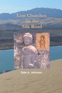 Cover image for Lost Churches on the Silk Road