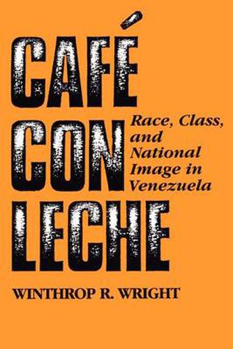 Cover image for Cafe con leche: Race, Class, and National Image in Venezuela