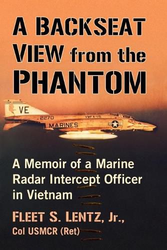 Cover image for A Backseat View from the Phantom: A Memoir of a Marine Radar Intercept Officer in Vietnam