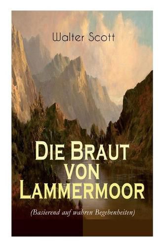 Cover image for Die Braut von Lammermoor (Basierend auf wahren Begebenheiten): Historischer Roman