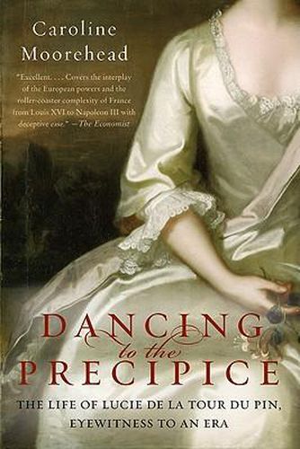 Cover image for Dancing to the Precipice: The Life of Lucie de la Tour Du Pin, Eyewitness to an Era