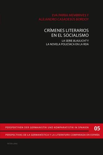 Cover image for Crimenes Literarios En El Socialismo: La Serie  Blaulicht  Y La Novela Policiaca En La RDA