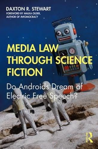Cover image for Media Law Through Science Fiction: Do Androids Dream of Electric Free Speech?