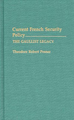 Current French Security Policy: The Gaullist Legacy