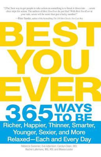 Cover image for Best You Ever: 365 Ways to be Richer, Happier, Thinner, Smarter, Younger, Sexier, and More Relaxed - Each and Every Day