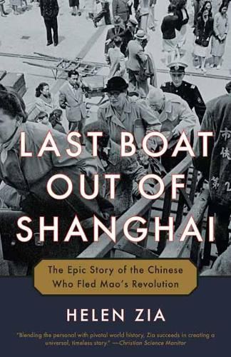 Cover image for Last Boat Out of Shanghai: The Epic Story of the Chinese Who Fled Mao's Revolution
