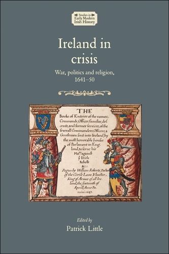 Ireland in Crisis: War, Politics and Religion, 1641-50