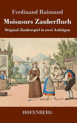 Cover image for Moisasurs Zauberfluch: Original-Zauberspiel in zwei Aufzugen