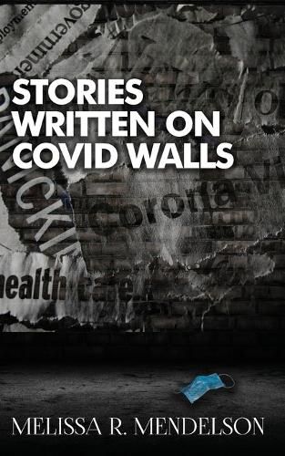 Cover image for Stories Written On COVID Walls