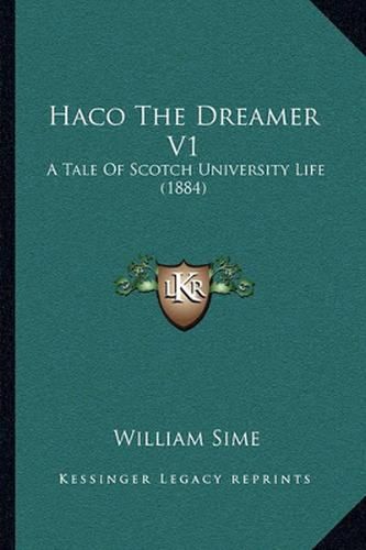 Cover image for Haco the Dreamer V1: A Tale of Scotch University Life (1884)