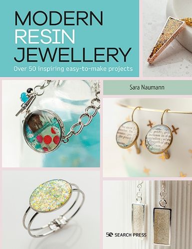 Cover image for Modern Resin Jewellery: Over 50 Inspiring Easy-to-Make Projects