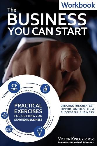 Cover image for The Business You Can Start Workbook: Creating the Greatest Opportunities for a Successful Business