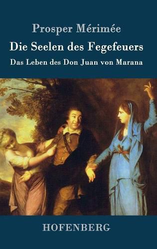 Die Seelen des Fegefeuers: Das Leben des Don Juan von Marana