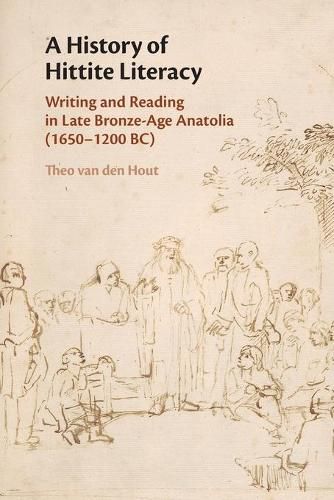 Cover image for A History of Hittite Literacy: Writing and Reading in Late Bronze-Age Anatolia (1650-1200 BC)