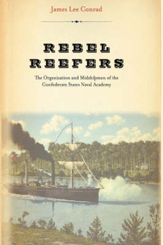 Cover image for Rebel Reefers: The Organization And Midshipmen Of The Confederate States Naval Academy