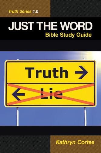 Cover image for Just the Word-Truth Series 1.0: Bible Study Guide