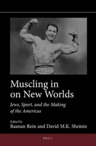 Cover image for Muscling in on New Worlds: Jews, Sport, and the Making of the Americas