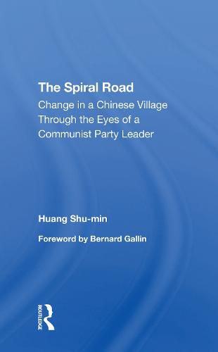 Cover image for The Spiral Road: Change in a Chinese Village Through the Eyes of a Communist Party Leader